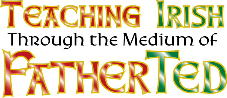 Teaching Irish through the medium of Father Ted
